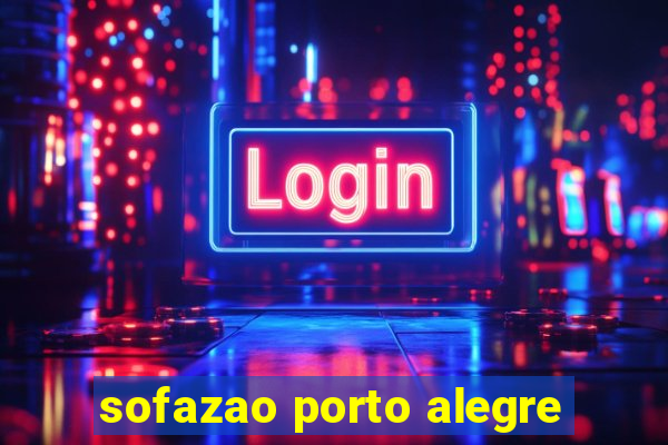 sofazao porto alegre